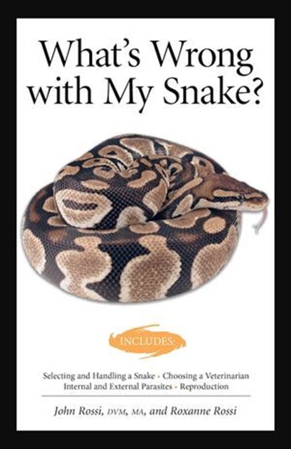 What's Wrong With My Snake? (advanced Vivarium Systems), John Rossi - Ebook - 9781620080429