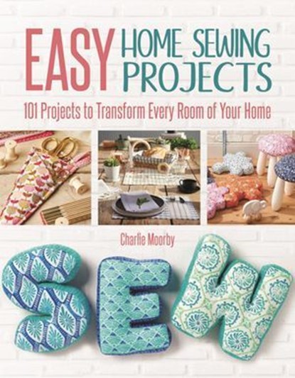Easy Home Sewing Projects, Charlie Moorby - Ebook - 9781620082850