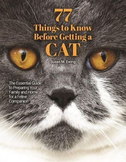 77 Things to Know Before Getting a Cat, Susan M. Ewing - Ebook - 9781620082928