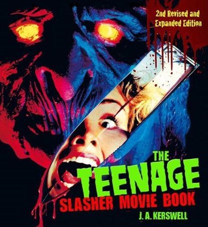 The Teenage Slasher Movie Book, 2nd Revised and Expanded Edition, J. A. Kerswell - Paperback - 9781620083079