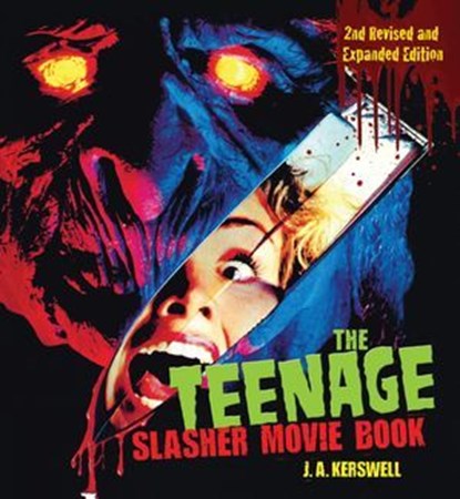 The Teenage Slasher Movie Book, 2nd Revised and Expanded Edition, J. A. Kerswell - Ebook - 9781620083086