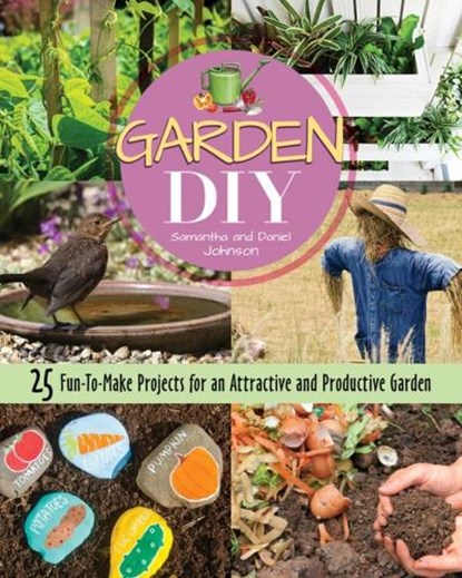 Garden DIY, Samantha Johnson ; Daniel Johnson - Paperback - 9781620083345