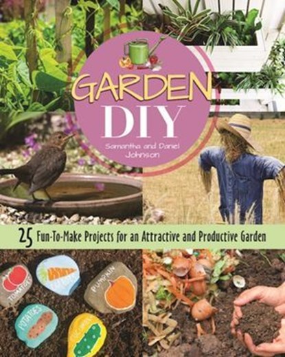 Garden DIY, Samantha Johnson ; Daniel Johnson - Ebook - 9781620083352