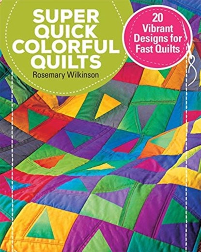 Super Quick Colourful Quilts, Rosemary Wilkinson - Paperback - 9781620083383