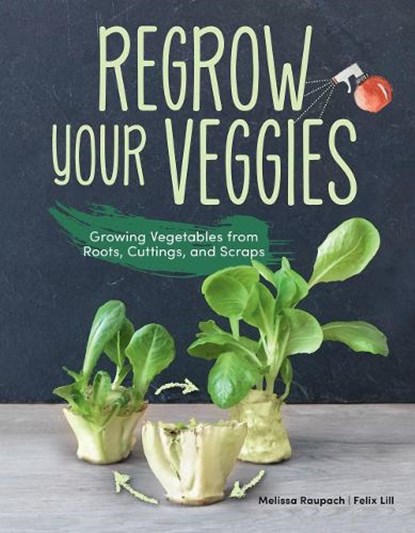 Regrow Your Veggies, Melissa Raupach ; Felix Lill - Paperback - 9781620083680