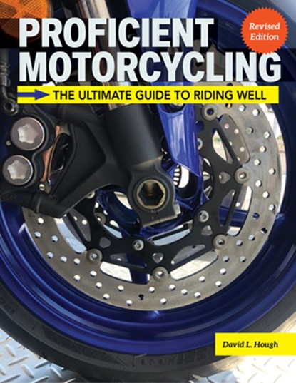 Proficient Motorcycling, 3rd Edition: The Ultimate Guide to Riding Well, David L. Hough - Gebonden - 9781620084342