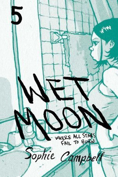 Wet Moon Vol. 5: Where All Stars Fail to Burn, Sophie R. Campbell - Ebook - 9781620103678