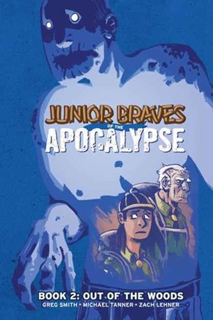 Junior Braves of the Apocalypse Vol. 2: Out of the Woods, Greg Smith ; Michael Tanner - Ebook - 9781620105207