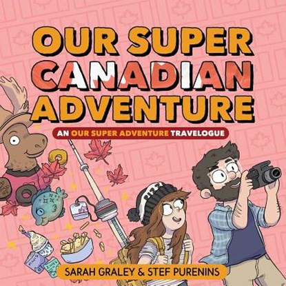 Our Super Canadian Adventure: An Our Super Adventure Travelogue, Sarah Graley - Gebonden - 9781620106730