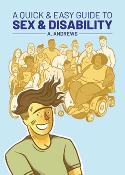 A Quick & Easy Guide to Sex & Disability, A. Andrews - Paperback - 9781620106945