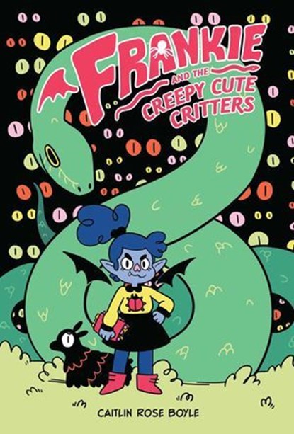 Frankie and the Creepy Cute Critters, Caitlin Rose Boyle - Ebook - 9781620108031