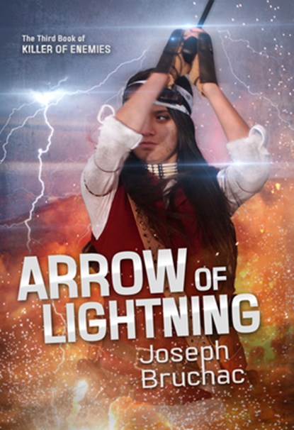 Arrow of Lightning (Killer of Enemies #3), Joseph Bruchac - Gebonden - 9781620143308