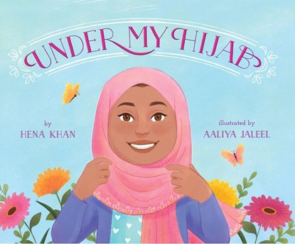 Khan, H: UNDER MY HIJAB, Hena Khan - Gebonden - 9781620147924