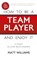 How To Be A Team Player and Enjoy It, Matt Williams - Paperback - 9781620202357