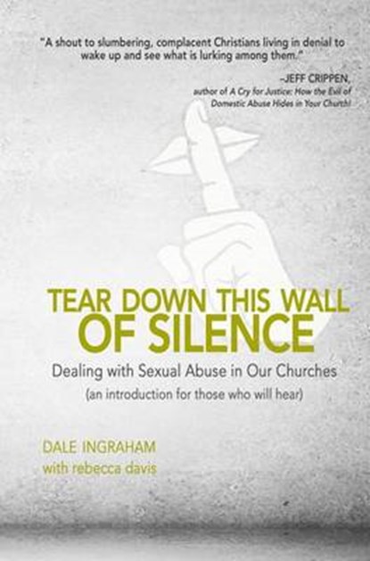 Tear Down This Wall of Silence, INGRAHAM,  Dale - Paperback - 9781620205211