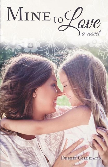 Mine to Love, Debbie Gilliland - Paperback - 9781620205563