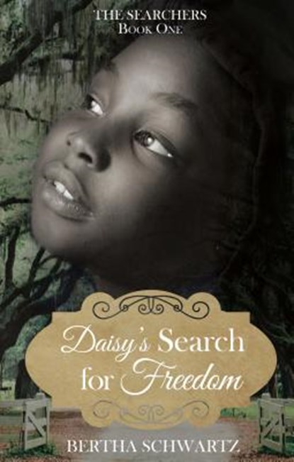 Daisy's Search for Freedom, Bertha Schwartz - Paperback - 9781620208113