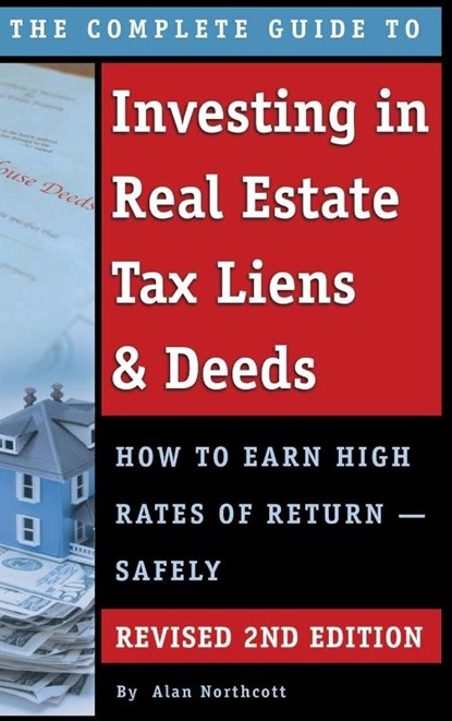 The Complete Guide to Investing in Real Estate Tax Liens & Deeds, Alan Northcott - Gebonden - 9781620239094