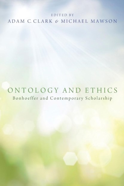 Ontology and Ethics, Adam C. Clark ; Michael Mawson - Paperback - 9781620325308