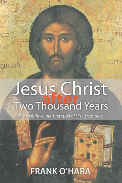 Jesus Christ After Two Thousand Years, O'HARA,  Frank - Paperback - 9781620326107