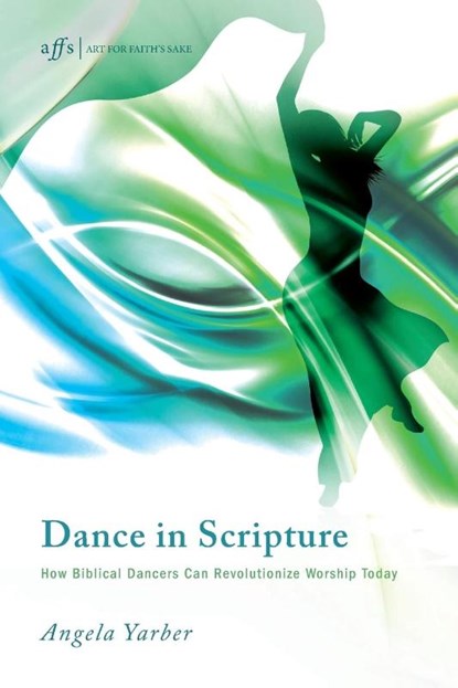 Dance in Scripture, Angela Yarber - Paperback - 9781620326626