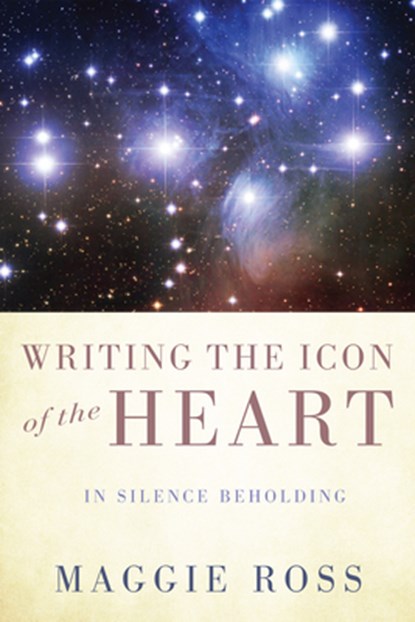 Writing the Icon of the Heart, Maggie Ross - Paperback - 9781620326930