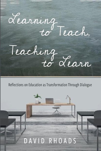 Learning to Teach, Teaching to Learn, David Rhoads - Paperback - 9781620328798