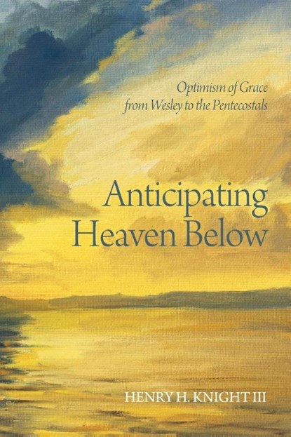 Anticipating Heaven Below, Henry H Knight - Paperback - 9781620329603