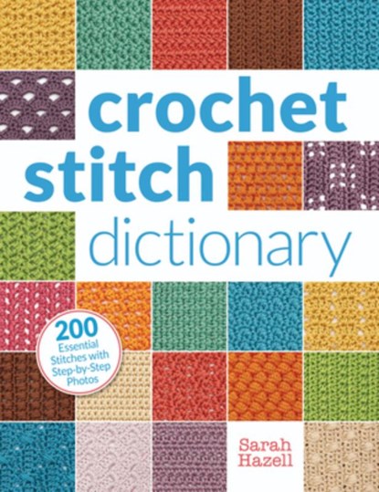Hazell, S: Crochet Stitch Dictionary, Sarah Hazell - Paperback - 9781620331293