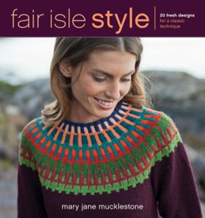 Fair Isle Style, Mary Jane Mucklestone - Ebook - 9781620334768