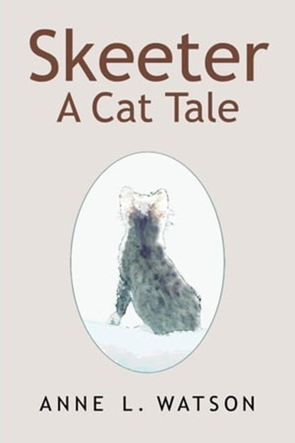 Skeeter: A Cat Tale, Anne L. Watson - Ebook - 9781620352380