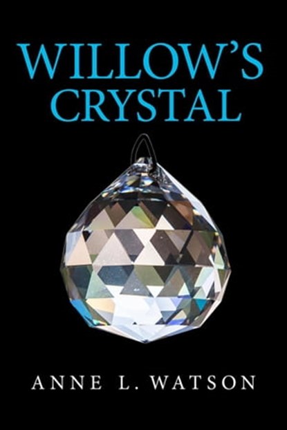 Willow's Crystal, Anne L. Watson - Ebook - 9781620352434