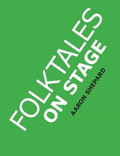 Folktales on Stage, Aaron Shepard - Paperback - 9781620355213