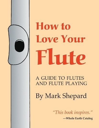 How to Love Your Flute, SHEPARD,  Mark - Paperback - 9781620355299