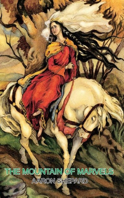 The Mountain of Marvels, Aaron Shepard - Gebonden - 9781620355657