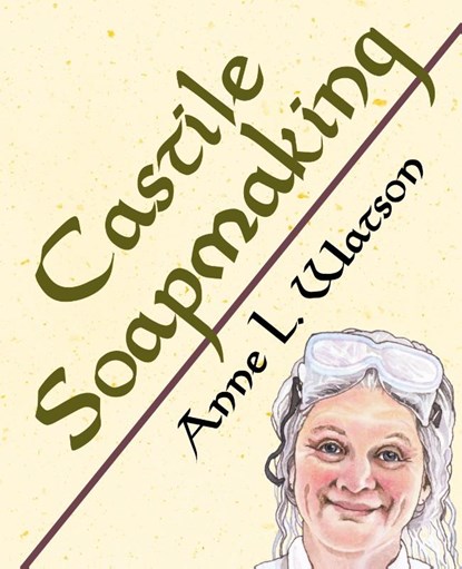 Castile Soapmaking, Anne L. Watson - Paperback - 9781620359136