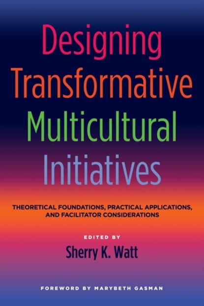 Designing Transformative Multicultural Initiatives, Sherry K. Watt - Paperback - 9781620360606