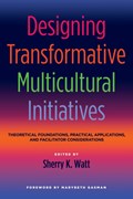 Designing Transformative Multicultural Initiatives | Sherry K. Watt | 