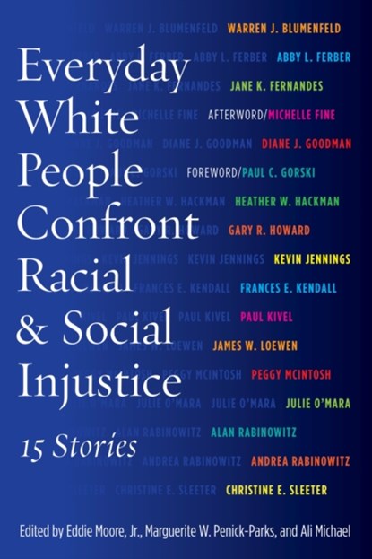 Everyday White People Confront Racial and Social Injustice, Eddie Moore ; Marguerite W. Penick-Parks ; Ali Michael - Paperback - 9781620362082