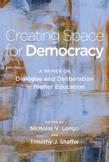 Creating Space for Democracy, TIMOTHY J. (UNIVERSITY OF DELAWARE,  USA) Shaffer ; Nicholas V. Longo - Gebonden - 9781620369265