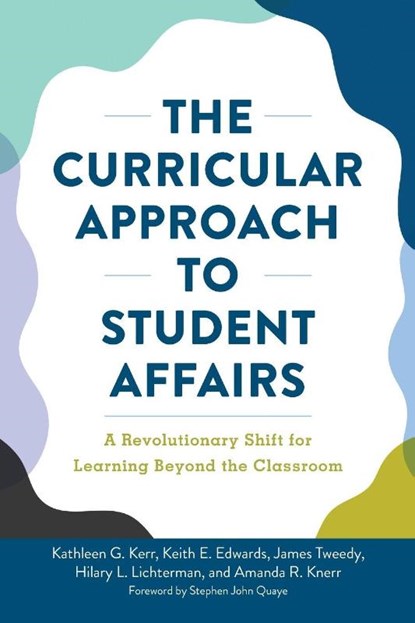 The Curricular Approach to Student Affairs, Kathleen G. Kerr ; Keith E. Edwards ; James F. Tweedy ; Hilary Lichterman - Paperback - 9781620369357