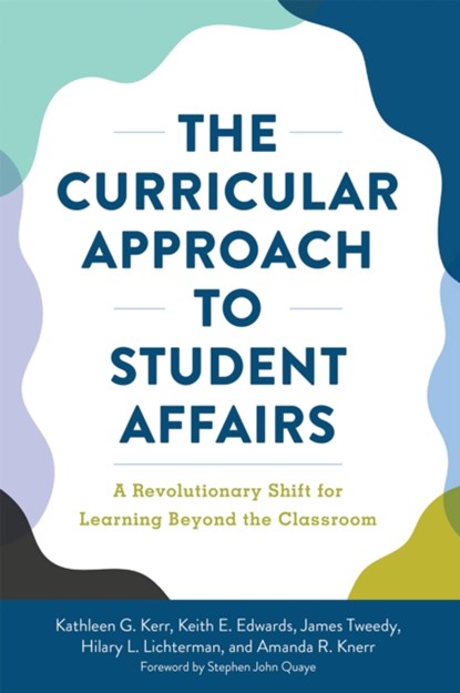 The Curricular Approach to Student Affairs, Kathleen G. Kerr ; Keith E. Edwards ; James F. Tweedy ; Hilary Lichterman - Paperback - 9781620369357