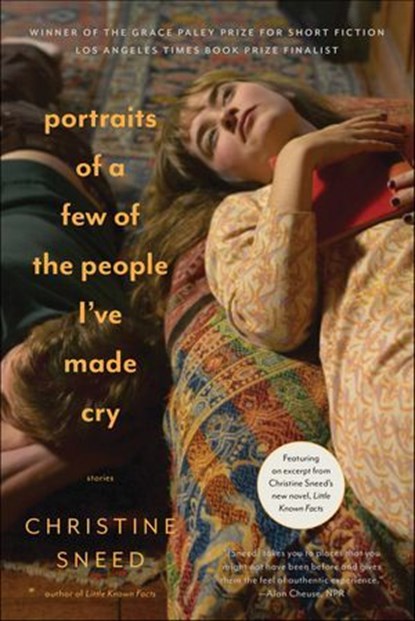 Portraits of a Few of the People I've Made Cry, Christine Sneed - Ebook - 9781620400463