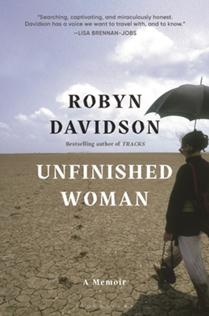 Unfinished Woman: A Memoir, Robyn Davidson - Gebonden - 9781620401620