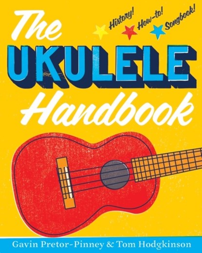 The Ukulele Handbook, Gavin Pretor-Pinney ; Tom Hodgkinson - Paperback - 9781620402207