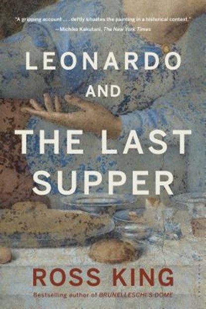 Leonardo and the Last Supper, Ross King - Paperback - 9781620403082