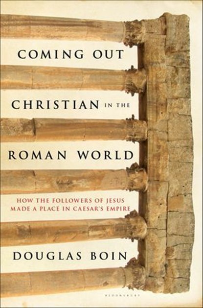 Coming Out Christian in the Roman World, Douglas Boin - Ebook - 9781620403181