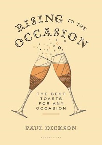 Rising to the Occasion: The Best Toasts for Any Celebration, Paul Dickson - Gebonden - 9781620406632