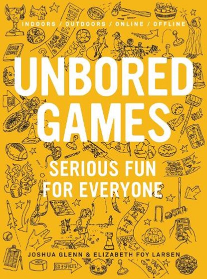 UNBORED Games, Joshua Glenn ; Elizabeth Foy Larsen - Paperback - 9781620407066