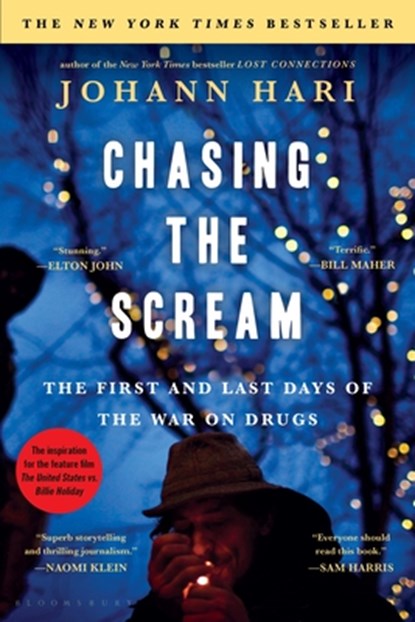 Chasing the Scream: The First and Last Days of the War on Drugs, Johann Hari - Paperback - 9781620408919